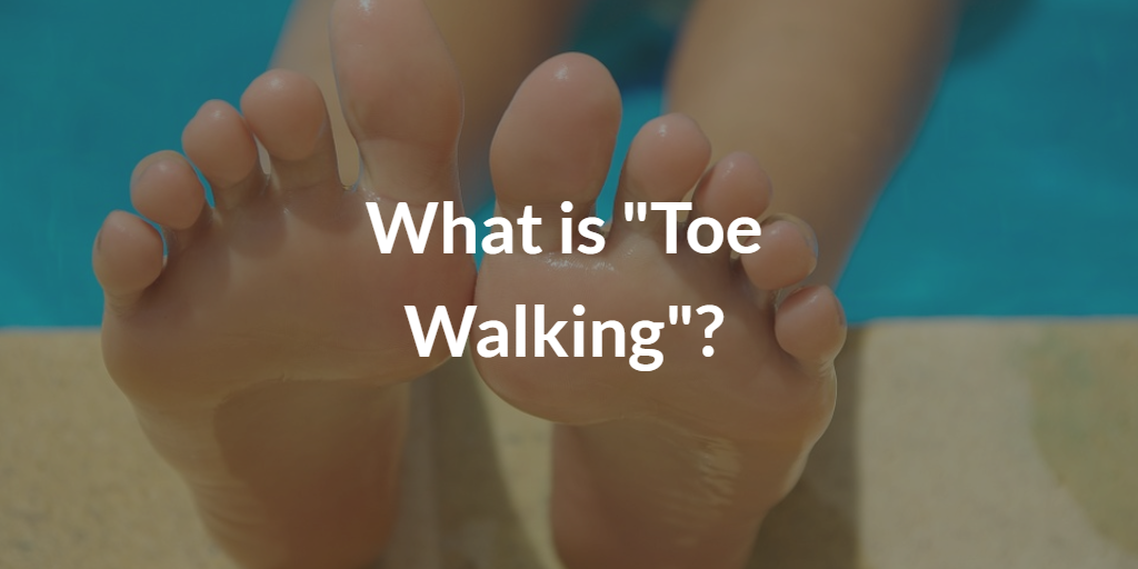 What is Toe Walking? Crawl Walk Jump Run Therapy Clinic